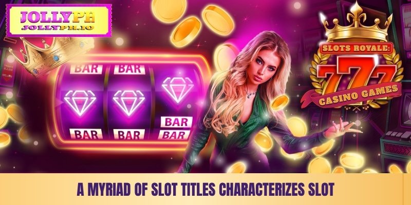 a myriad of slot game titles characterizes slot