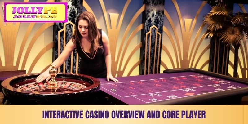 interactive casino overview and core player