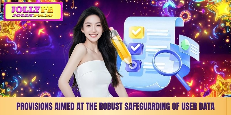 Privacy Policy provisions aimed at the robust safeguarding of user data