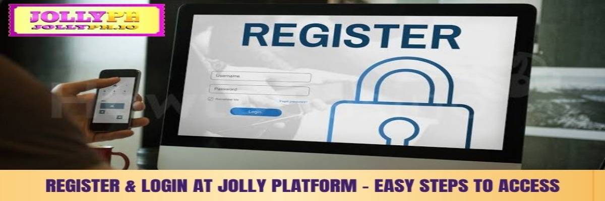 Register & Login At Jolly Platform - Easy Steps To Access register and login at jolly platform easy steps to access