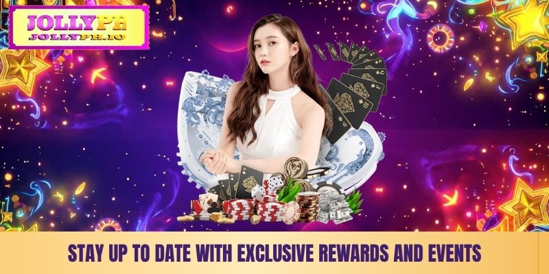stay up to date with exclusive rewards and events